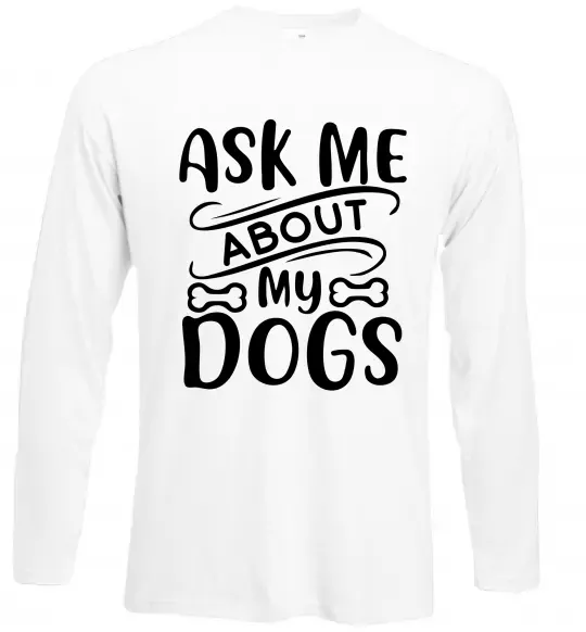 Лонгслив Ask me about my dogs Белый фото
