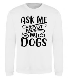 Свитшот Ask me about my dogs