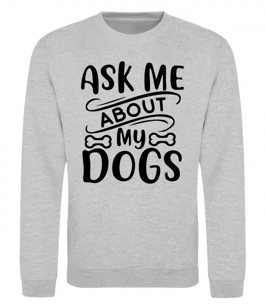 Світшот Ask me about my dogs Сірий меланж фото