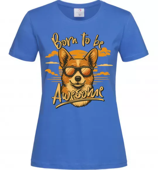 Женская футболка Corgi born to be awesome Ярко-синий фото