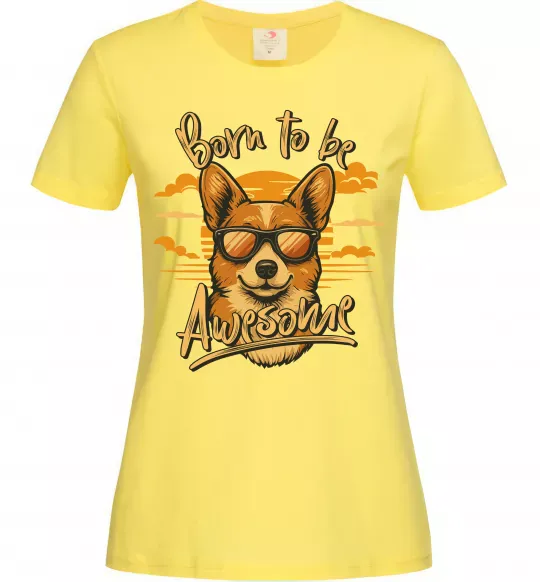 Женская футболка Corgi born to be awesome Лимонный фото