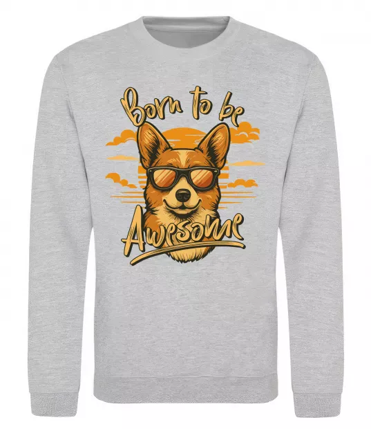 Світшот Corgi born to be awesome Сірий меланж фото