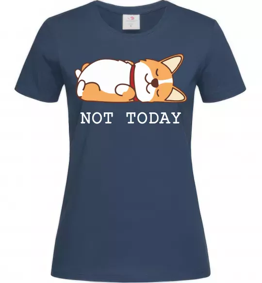 Женская футболка Not today Corgi Темно-синий фото