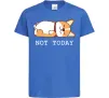 Детская футболка Not today Corgi Ярко-синий фото