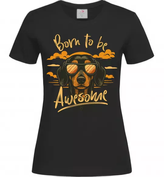 Женская футболка Такса Born to be awesome Черный фото