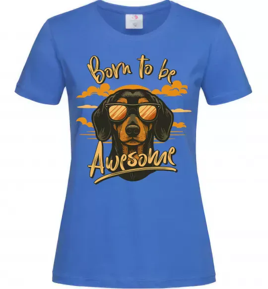 Женская футболка Такса Born to be awesome Ярко-синий фото