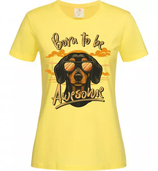 Женская футболка Такса Born to be awesome Лимонный фото