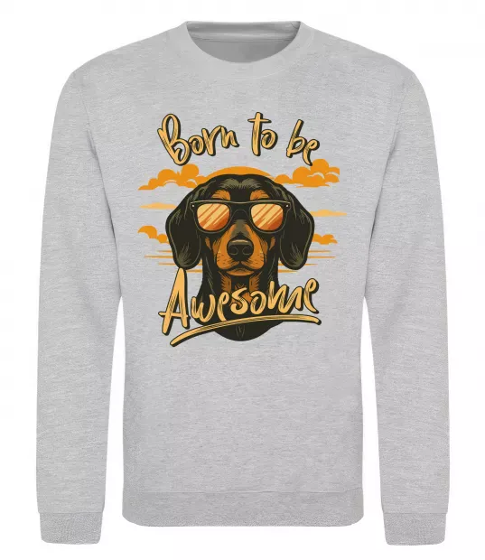 Світшот Такса Born to be awesome Сірий меланж фото