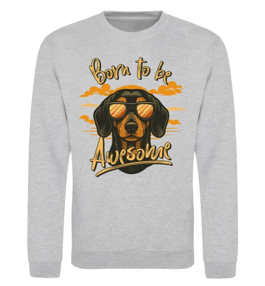 Світшот Такса Born to be awesome Сірий меланж фото