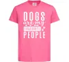 Детская футболка Dogs are my favourite people Ярко-розовый фото