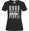 Жіноча футболка Dogs are my favourite people Чорний фото