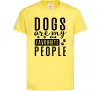 Детская футболка Dogs are my favourite people Лимонный фото