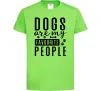 Детская футболка Dogs are my favourite people Лаймовый фото