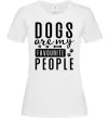 Жіноча футболка Dogs are my favourite people Білий фото