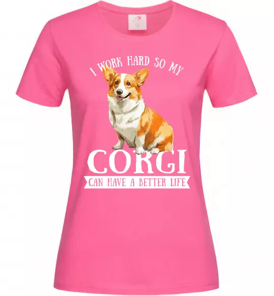 Женская футболка Work hard for corgi Ярко-розовый фото