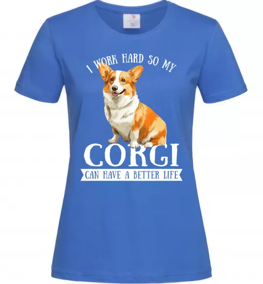 Женская футболка Work hard for corgi Ярко-синий фото
