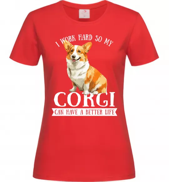 Женская футболка Work hard for corgi Красный фото