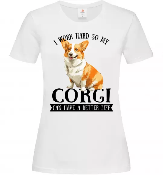 Женская футболка Work hard for corgi Белый фото