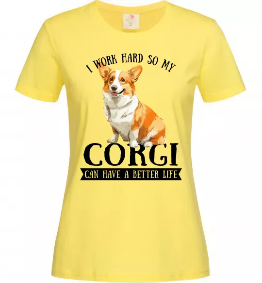 Женская футболка Work hard for corgi Лимонный фото