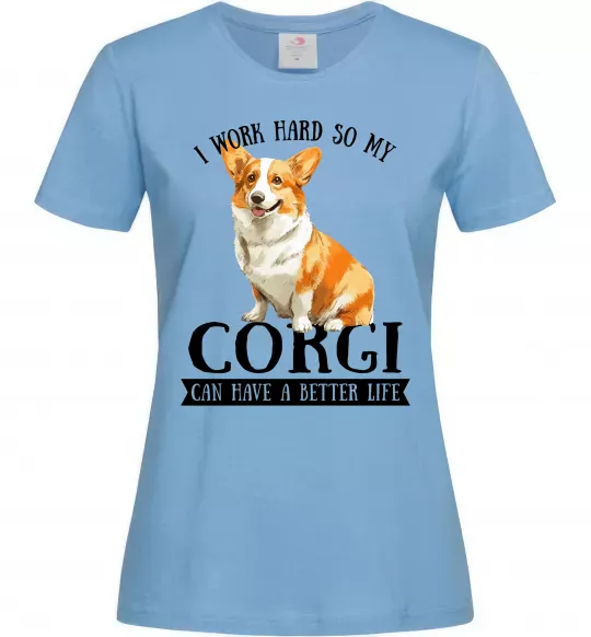 Женская футболка Work hard for corgi Голубой фото