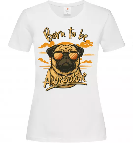 Женская футболка Mops born to be awesome Белый фото