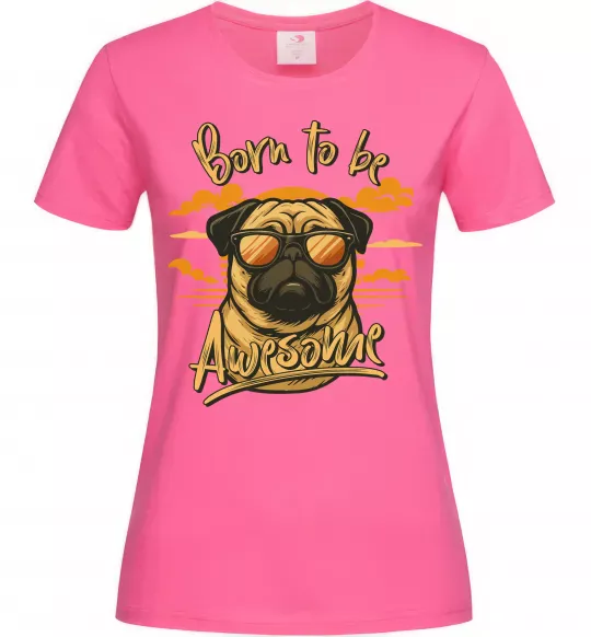 Женская футболка Mops born to be awesome Ярко-розовый фото