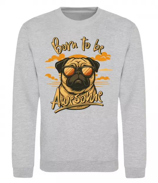 Світшот Mops born to be awesome Сірий меланж фото