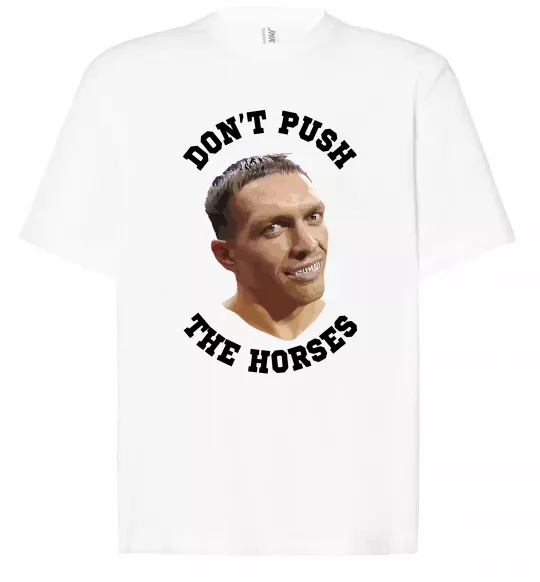 Футболка Оверсайз Олександр Усик Don`t push the horses Білий фото