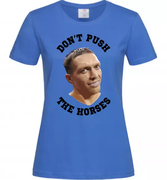 Женская футболка Олександр Усик Don`t push the horses Ярко-синий фото