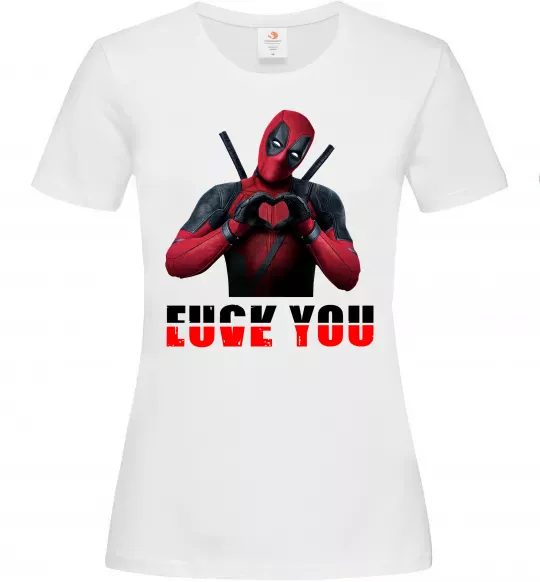 Женская футболка Deadpool f*ck you love you Белый фото