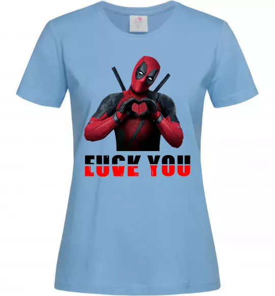 Женская футболка Deadpool f*ck you love you Голубой фото