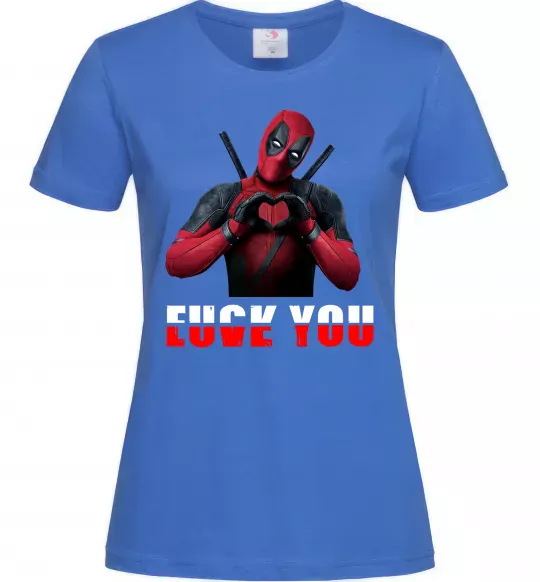 Женская футболка Deadpool f*ck you love you Ярко-синий фото