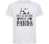 Дитяча футболка Life is better with a panda Білий фото