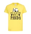 Детская футболка Life is better with a panda Лимонный фото