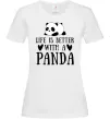 Женская футболка Life is better with a panda Белый фото