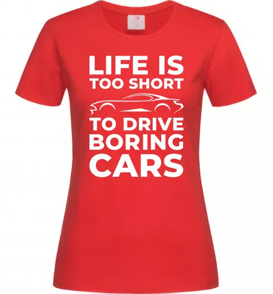 Жіноча футболка Life is to short to drive boring cars Червоний фото