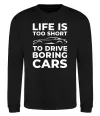 Свитшот Life is to short to drive boring cars Черный фото