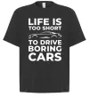 Футболка Оверсайз Life is to short to drive boring cars Черный фото