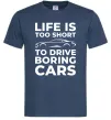 Мужская футболка Life is to short to drive boring cars Темно-синий фото