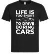 Мужская футболка Life is to short to drive boring cars Черный фото