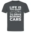 Мужская футболка Life is to short to drive boring cars Графит фото