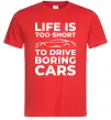 Мужская футболка Life is to short to drive boring cars Красный фото