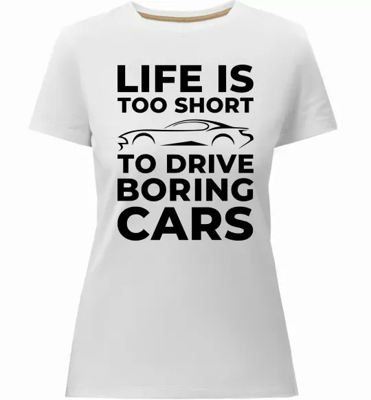 Женская премиум футболка Life is to short to drive boring cars Белый фото