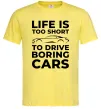 Мужская футболка Life is to short to drive boring cars Лимонный фото