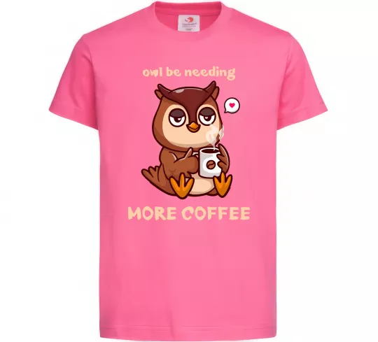 Дитяча футболка Owl be needing more coffee Яскраво-рожевий фото