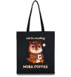 Эко-сумка Owl be needing more coffee Черный фото