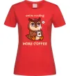Женская футболка Owl be needing more coffee Красный фото