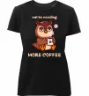 Жіноча преміум футболка Owl be needing more coffee Чорний фото