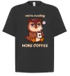 Футболка Оверсайз Owl be needing more coffee Черный фото