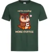 Мужская футболка Owl be needing more coffee Темно-зеленый фото